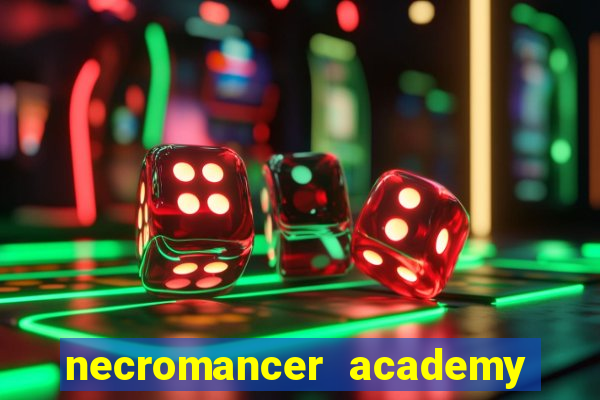 necromancer academy and the genius summoner 99